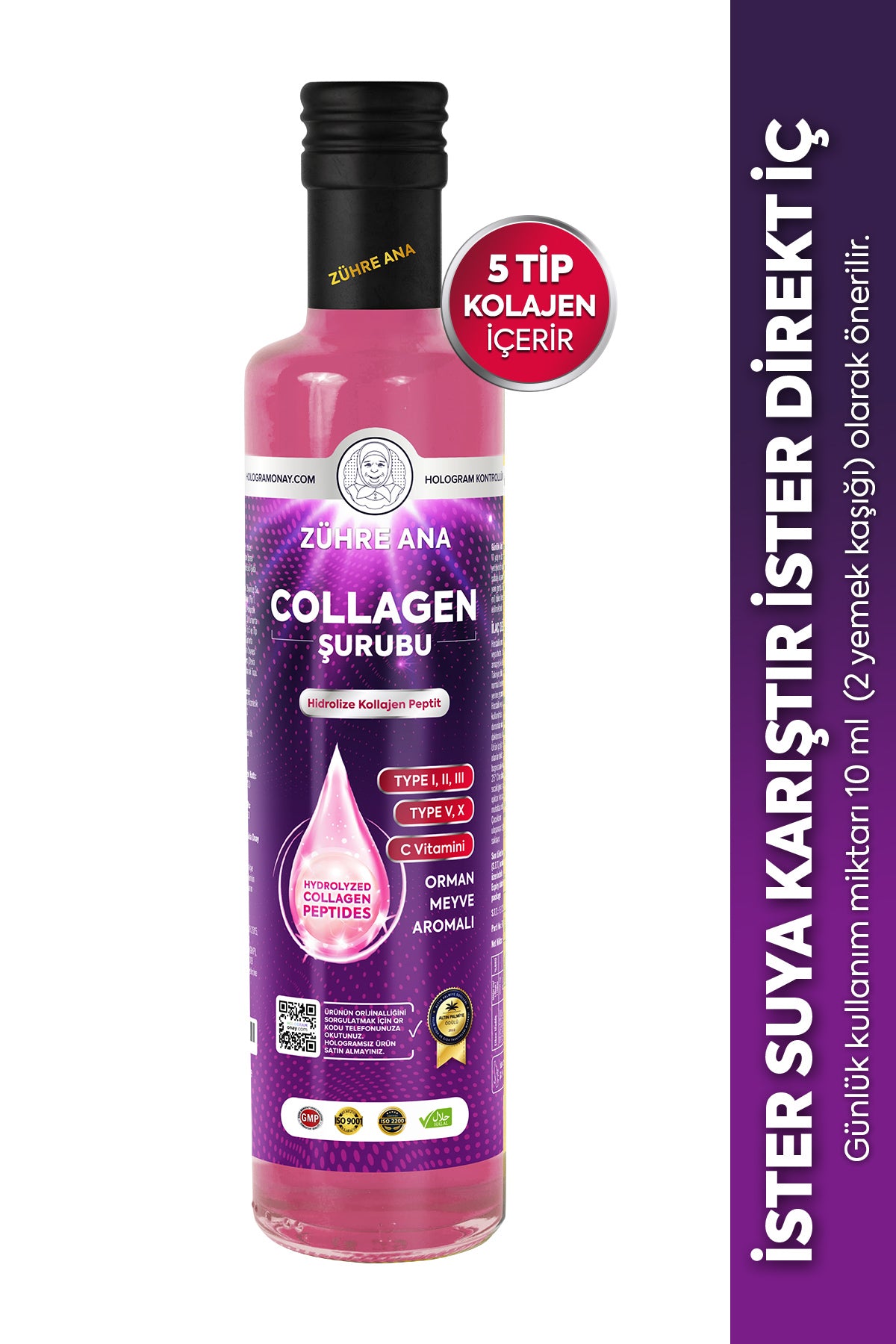 Zuhre Ana Hydrolyzed Collagen Syrup is a liquid collagen supplement formulated with Type I, Type II, and Type III Collagen Peptides, enriched with Vitamin C (L-Ascorbic Acid) and Egg Membrane, a natural source of Type V and Type X Collagen.